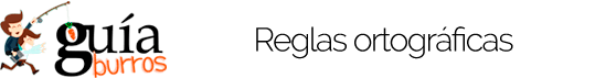 GuíaBurros: Reglas ortográficas de uso diario
